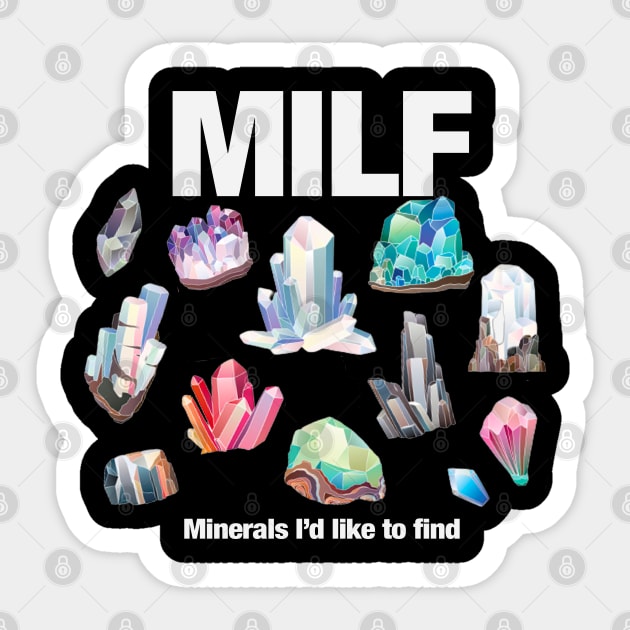 MILF Minerals I'd Like to Find Sticker by TrikoCraft